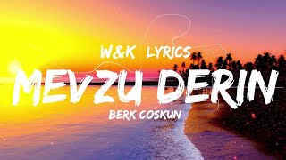 Berk Coşkun - Mevzu Derin (Lyrics) w&k