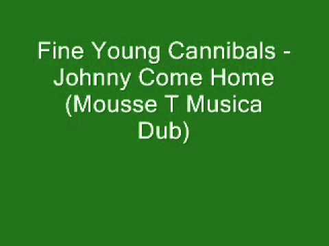 Fine Young Cannibals FYC Johnny Come Home Fine Young Cannibals FYC Johnny Come Home