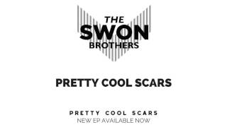 The Swon Brothers Pretty Cool Scars