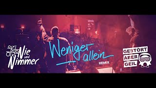 Nie Und Nimmer X Gestört Aber Geil - Weniger Allein Remix