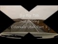 Big Rig Talk Just Driving Colorado / Utah Part 1