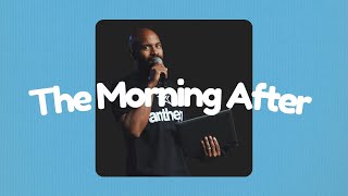 The Morning After || Summer Standalones || Pastor Christian Washington
