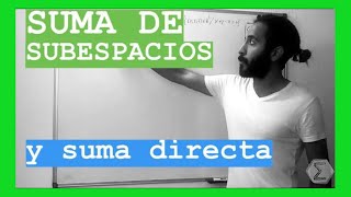 Suma de subespacios y suma directa (27b/113) | SUBESPACIOS VECTORIALES | CURSO de ALGEBRA LINEAL