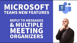 Microsoft Teams New Features: Reply to Chat Messages & Multiple Meeting Organizers
