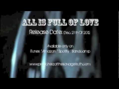 Preacherz Of the Savage Truth - All Is Full of Love (Teaser)