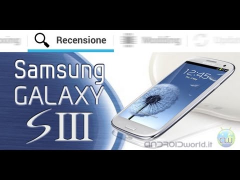 Samsung Galaxy S III / S3 / i9300, recensione in italiano by AndroidWorld.it