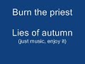 Burn The Priest - Lies of autumn