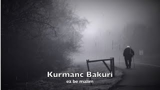 Kurmanc Bakuri - Ez Be Malim