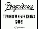 FROGCIRCUS - Tomorrow Never Knows
