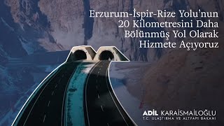 Erzurum-İspir-Rize Yolu’nun 20 Kilometresini Daha Bölünmüş Yol Olarak Hizmete Aç
