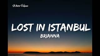 Brianna   Lost İn İstanbul Lyrics
