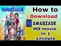 HOW TO DOWNLOAD NAWABZADE FULL MOVIE HD DOWNLOAD IN 1 MINUTE | DOWNLOAD LINK|