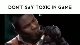 Don't Say Toxic In Game