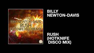 Billy Newton-Davis / Rush (Hotknife Disco Mix)