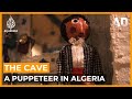 The Cave: A puppeteer in Algeria | Africa Direct Documentary