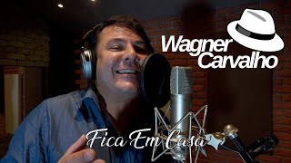 Fica Em Casa - Wagner Carvalho (Clipe Oficial)
