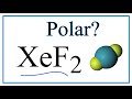 Is XeF2 Polar or Nonpolar? (Xenon difluoride)