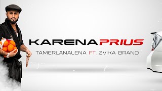 Tamerlanalena Ft. Zvika Brand - Karena Prius