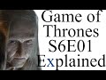 Game of Thrones S6E01 Explained