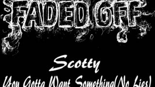 Watch Scotty You Gotta Want Something no Lies video