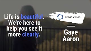 Texas Vision | Giving Gaye Aaron the Gift of a Clearer Life