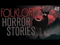 45 TRUE Folklore Horror Stories (FREE MP3 DOWNLOAD)