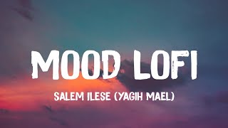 mood lofi - ft. salem ilese (Yagih Mael)(Lyrics)