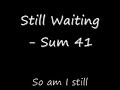 Sum 41 - Still Waiting (Lyrics)