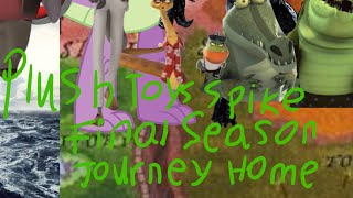 Plush Toys Spike Final Season Poster Journey Home