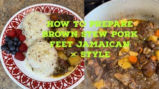 How to prepare Brown Stew Pork Feet Jamaican 🇯🇲🇯🇲style