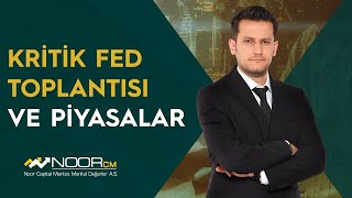 KRİTİK FED TOPLANTISI VE PİYASALAR !