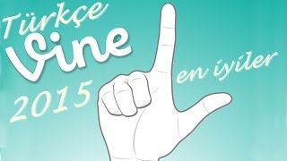 Vine Türkiye - 2015 En Iyi Türkçe Vinelar