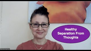 Healthy Separation from Thoughts