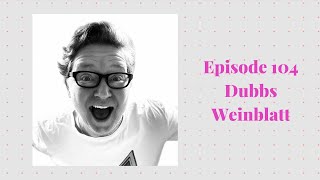 Episode 104 with Dubbs Weinblatt - Founder of Thank You for Coming Out, Storyteller, Educator