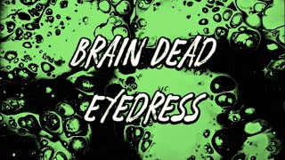Watch Eyedress Brain Dead video
