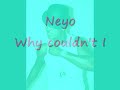 Neyo- Why Couldnt I
