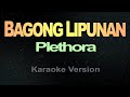 BAGONG LIPUNAN - Plethora (KARAOKE VERSION) new version