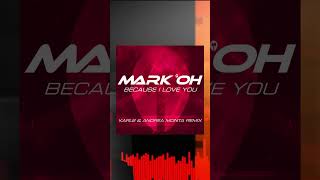 Mark 'Oh - Because I Love You (Karl8 & Andrea Monta Remix) 📛