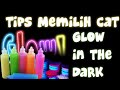 TIPS MEMBELI CAT MENYALA DALAM GELAP || #GLOWINTHEDARK