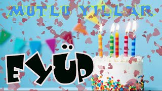 İyi Ki Doğdun Mutlu Yıllar Eyüp Happy Birthday To You İsme Özel Doğum Günü Şarkınız