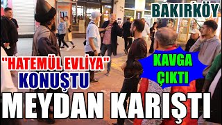Hatemül Evliya Nın Sözleri Vatandaşı Gerdi Meydan Karıştı