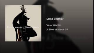 Watch Victor Wooten Lotta Stuffis video