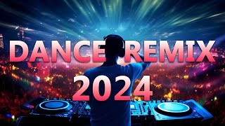 Dance Party Songs 2024 - Mashups & Remixes Of Popular Songs - Dj Remix Club Music Dance Mix 2024