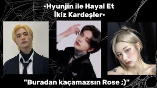 Hyunjin Ile Hayal Et İkiz Kardeşler 1.Bölüm Ichrist97