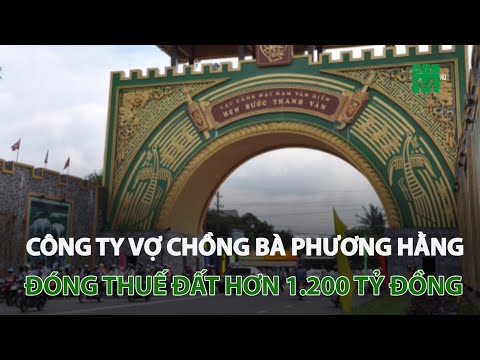 Công ty vợ chồng bà Phương Hằng đóng thuế đất hơn 1.200 tỷ đồng | VTC14