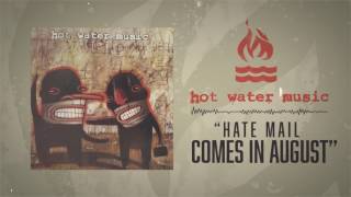 Watch Hot Water Music Hate Mail Comes In August video