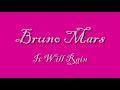 BRUNO MARS- IT WILL RAIN [lyrics music video]
