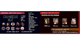 CASA MARCELLO NIGHT E TEATRO IN POLTRONA 4 PUNTATA ORE 21:00 VEN 12 GIUGNO 2020