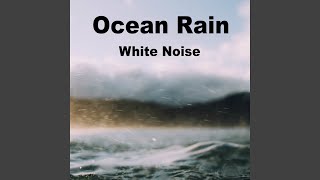 Ocean Rain White Noise Loopable Ocean Rain White Noise Loopable