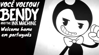 Fansing Welcome Home - Você Voltou Bendy And The Ink Machinedublado Ptbr